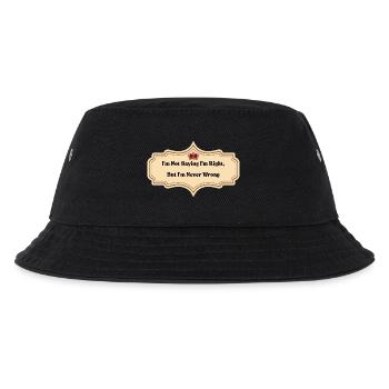 I'm Not Saying I'm Right But I'm Never Wrong | Fun - Kids’ Bucket Hat - black - Front