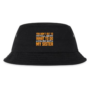 You Can't Tell Me What To Do Not My Sister 3 - Kinder Bucket Hat - Schwarz - Vorne