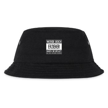 Werde doch Erzieher haben sie gesagt - Das macht S - Kinder Bucket Hat - Schwarz - Vorne