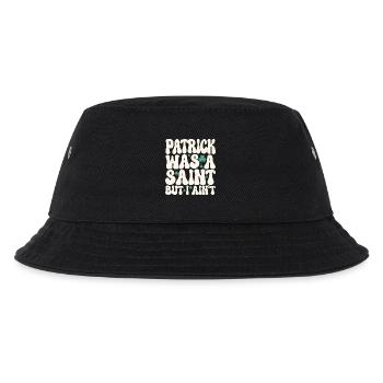 Patrick Was A Saint But I Ain't St Patricks Day - Kids’ Bucket Hat - black - Front