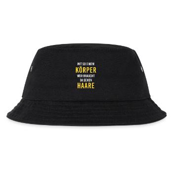 Mit diesem Körper, wer braucht da schon Haare !!! - Kinder Bucket Hat - Schwarz - Vorne