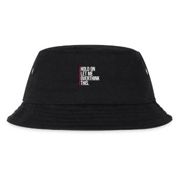 Hold On Let Me Overthink This Lustiger Witz Spruch - Kinder Bucket Hat - Schwarz - Vorne