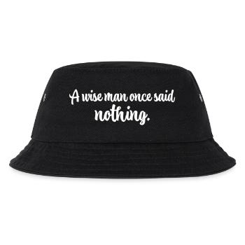 A Wise Man Once Said Nothing Shirt - Kinder Bucket Hat - Schwarz - Vorne