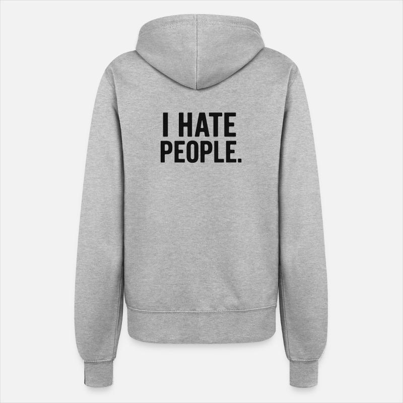 I Hate People – Statement Shirt for Introverts - Women’s Hooded Jacket - heather grey