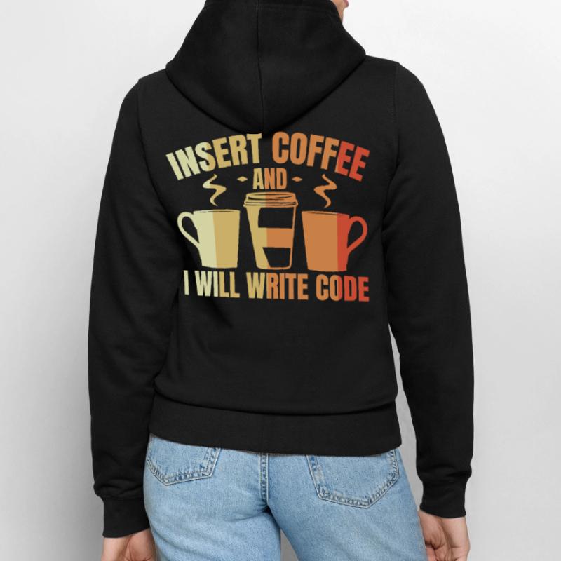Insert Coffee And I Will Write Code Frauen Kapuzenjacke