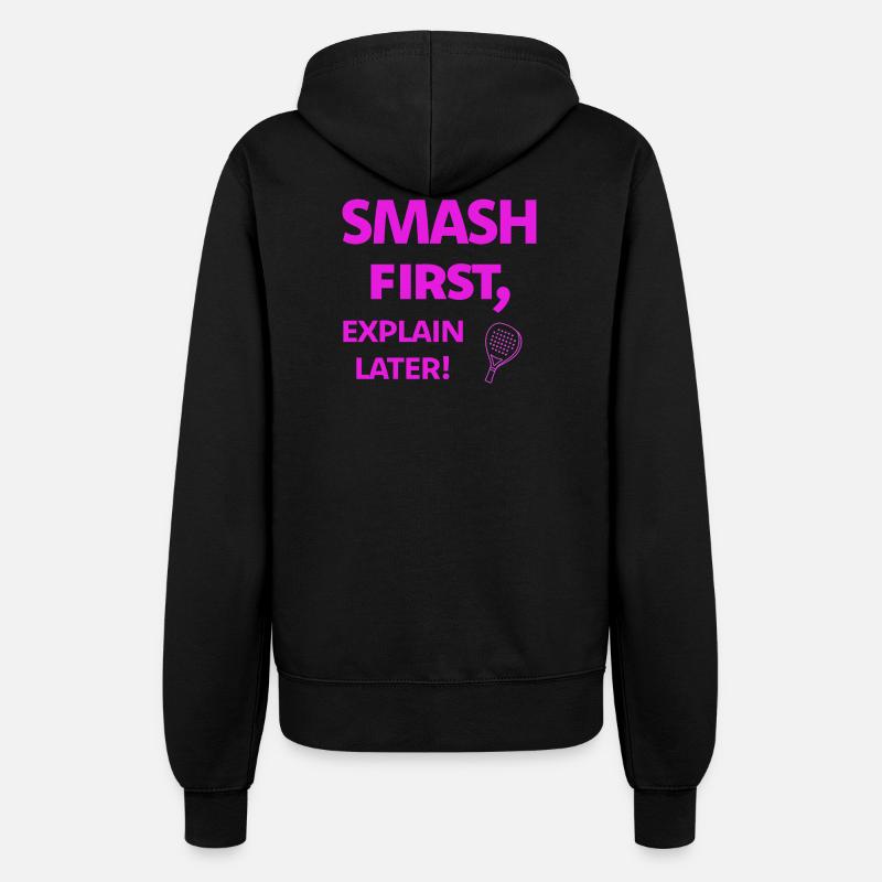 Smash First, Explain Later Padelspruch - Women’s Hooded Jacket - black