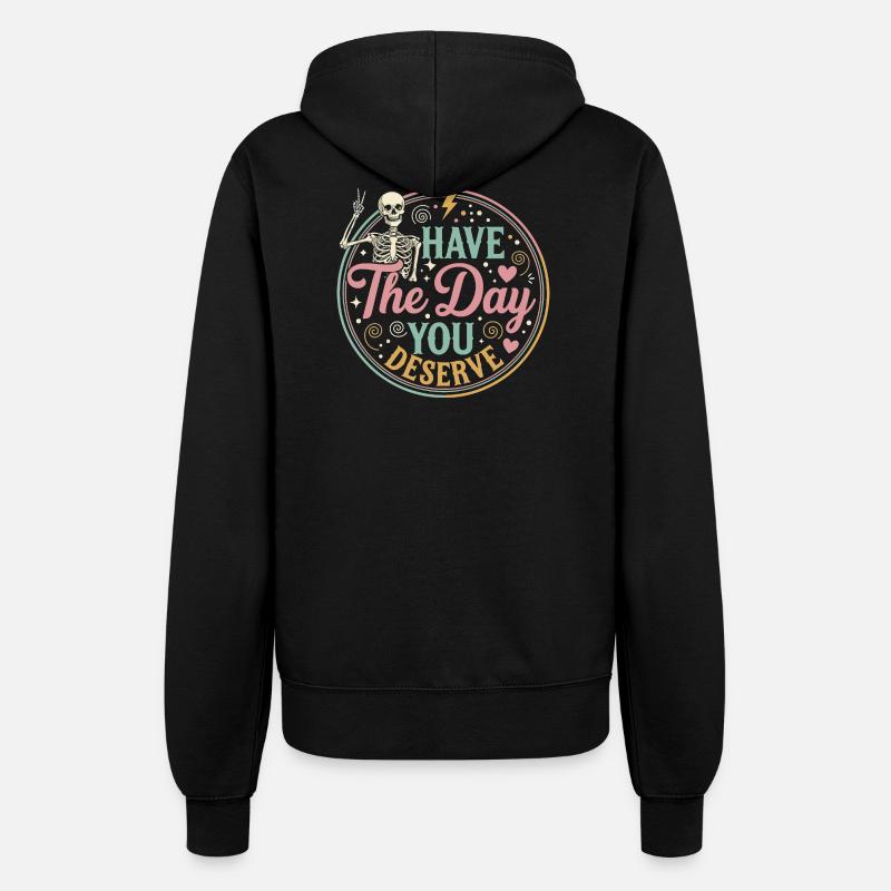 Have the Day You Deserve - Women’s Hooded Jacket - black