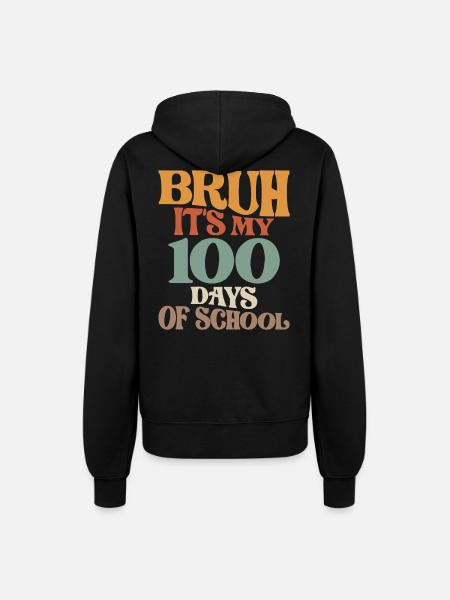 Bruh, Its My 100th Day - Fun School Celebration - Women’s Hooded Jacket - black