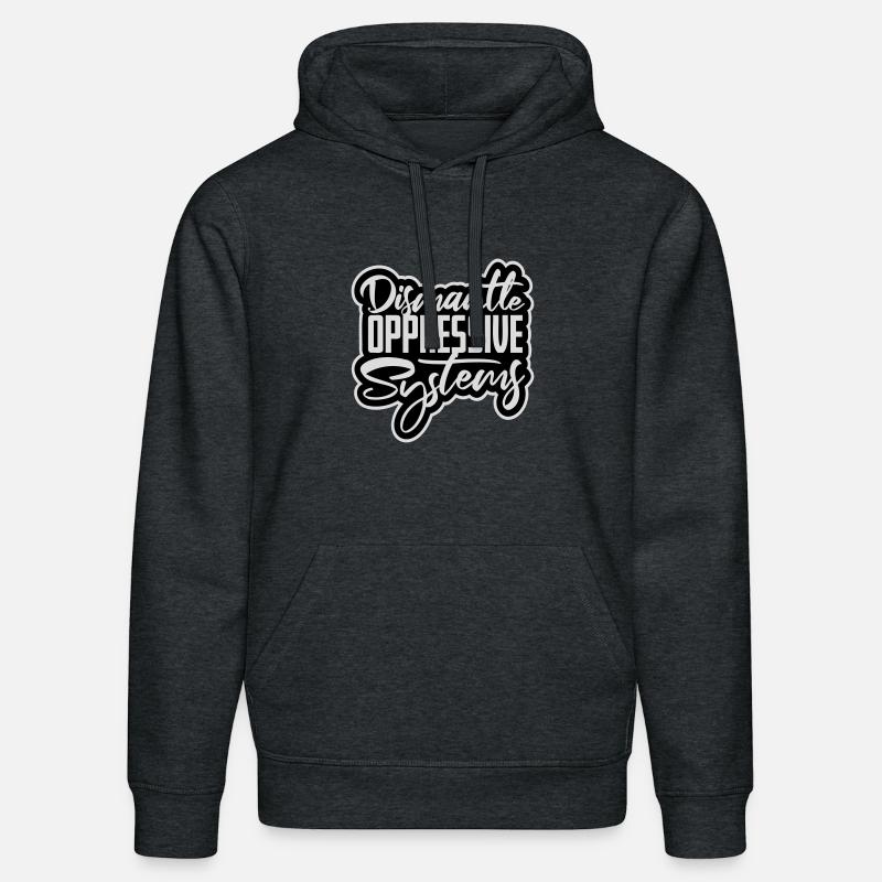 Dismantle Oppressive Systems Activism Statement - Stanley/Stella DRUMMER Unisex Organic Hoodie - dark heather grey