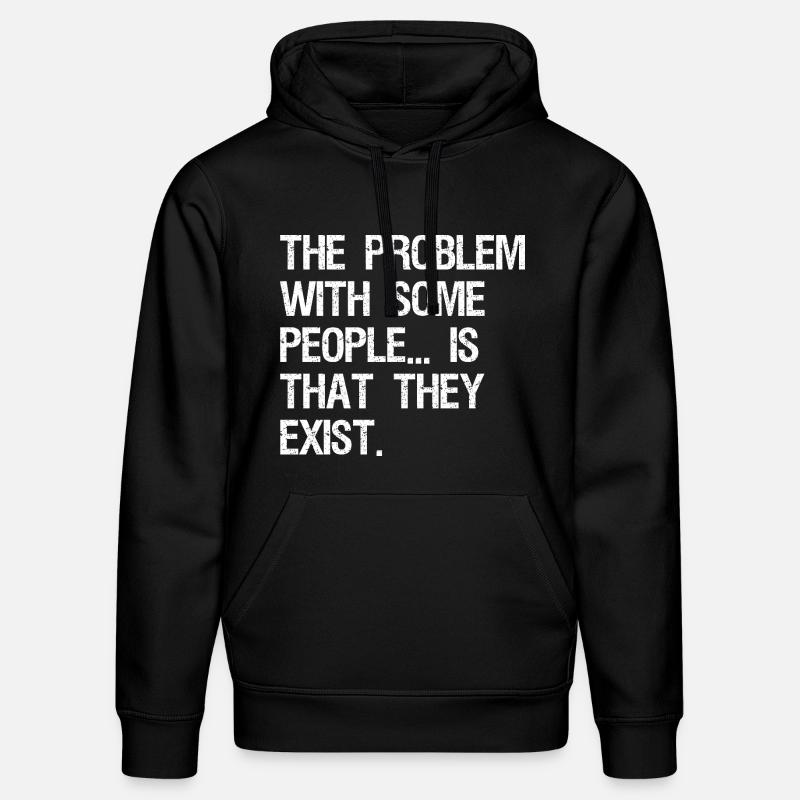 the problem with some people is that they exist - Stanley/Stella Unisex Bio-Hoodie DRUMMER  - Schwarz