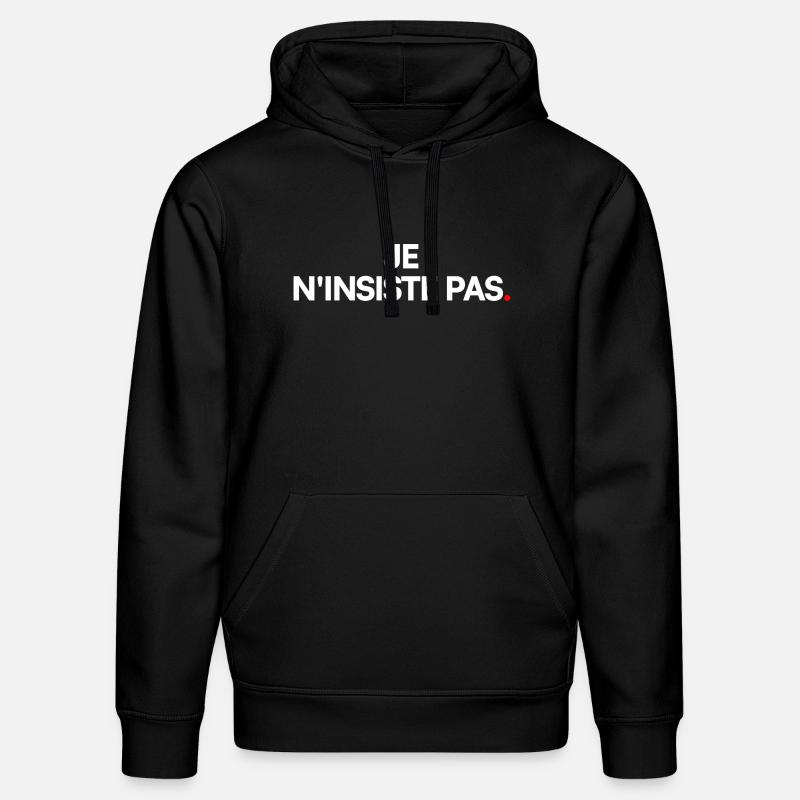 Je n'insiste pas - Sweat à capuche bio DRUMMER Stanley/Stella Unisexe - noir