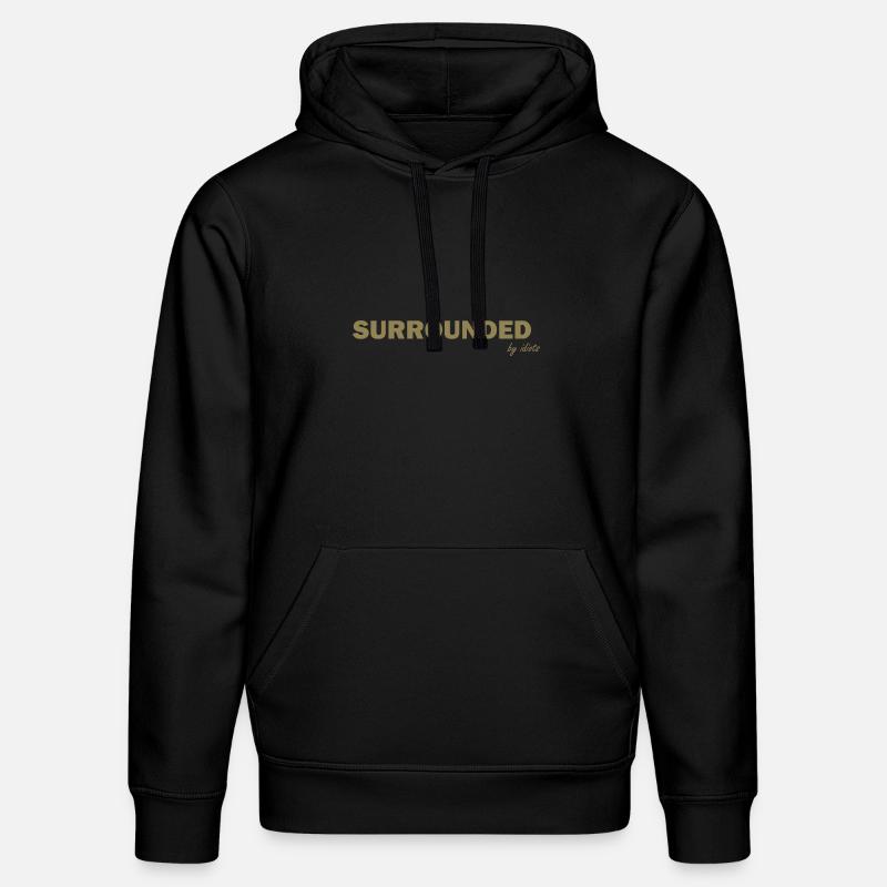Entouré d’idiots Dictons drôles - Sweat à capuche bio DRUMMER Stanley/Stella Unisexe - noir