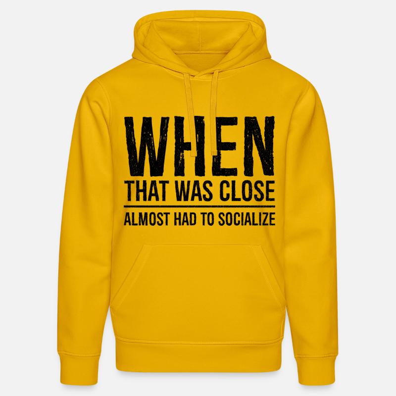 when that was close funny shirt - Sweat à capuche bio DRUMMER Stanley/Stella Unisexe - jaune spectre