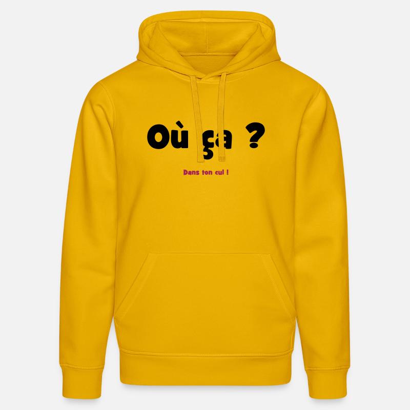 Où ça ? Dans ton cul ! - Sweat à capuche bio DRUMMER Stanley/Stella Unisexe - jaune spectre