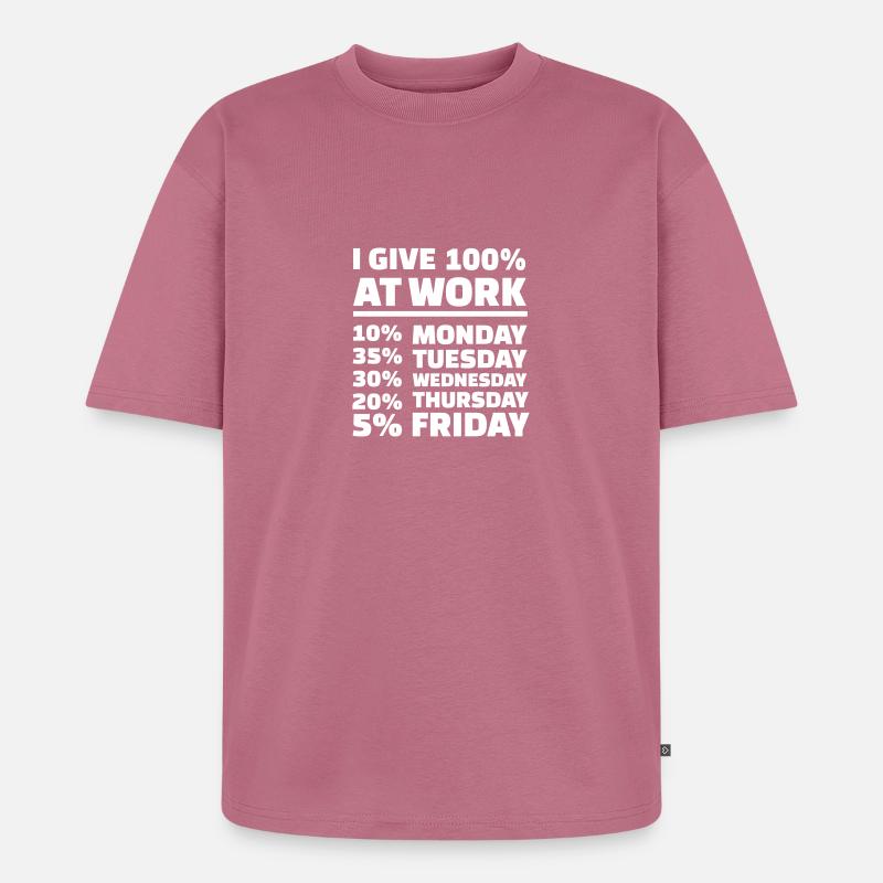 I give 100% at work - T-shirt Premium bio oversize Unisexe - mauve