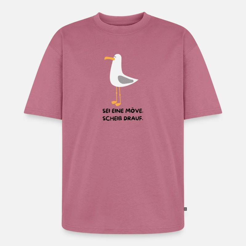 SEI EINE MÖVE, SCHEIß DRAUF - Unisex Premium Oversized Bio T-Shirt - Mauve