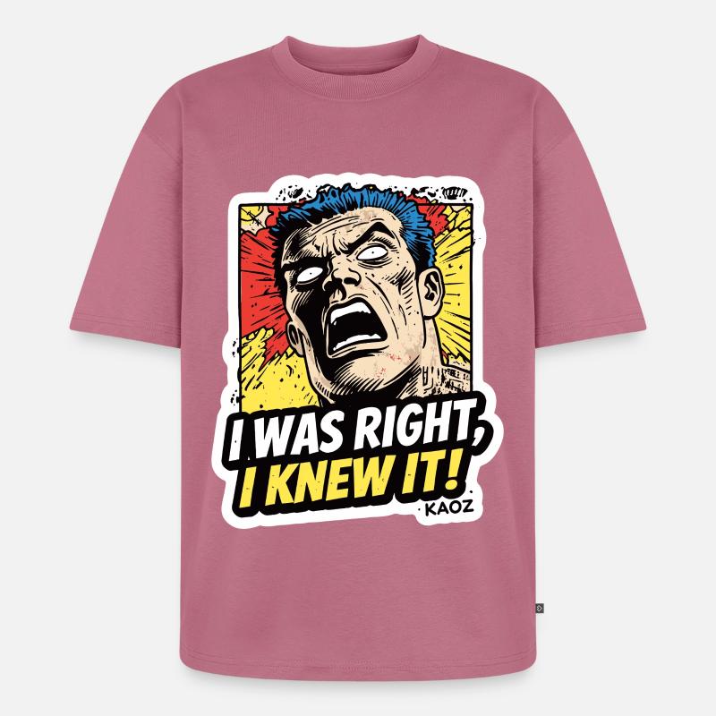 J’avais raison, je le savais, comique - T-shirt Premium bio oversize Unisexe - mauve