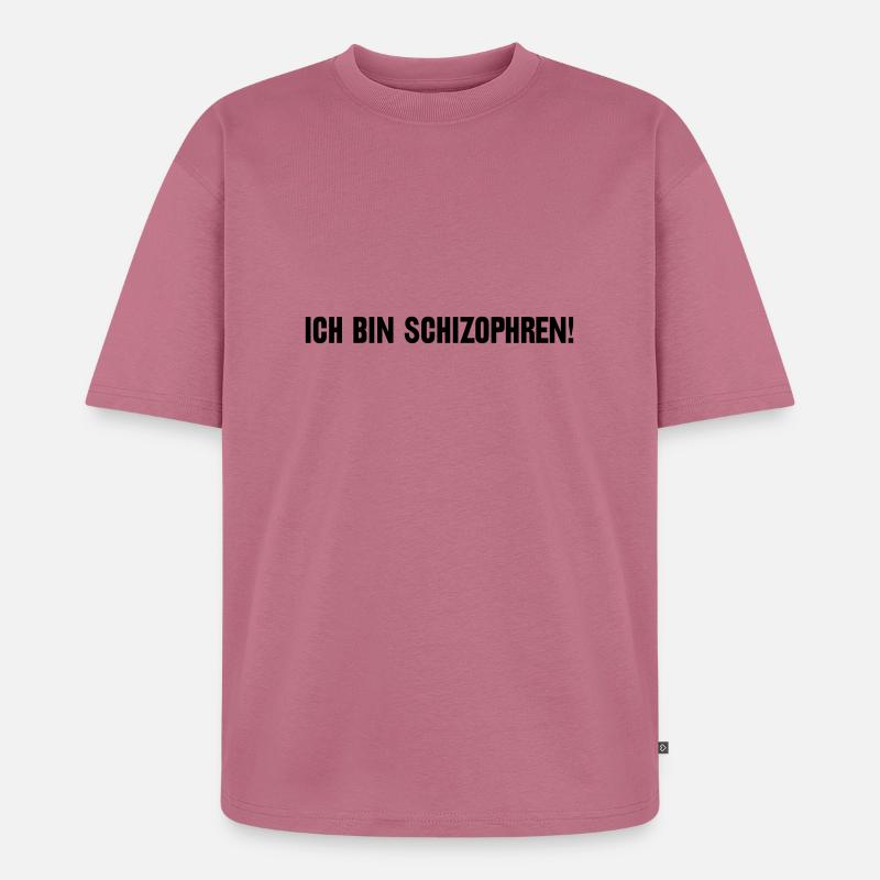Ich bin schizophren! Part 1 - Unisex Premium Oversized Bio T-Shirt - Mauve