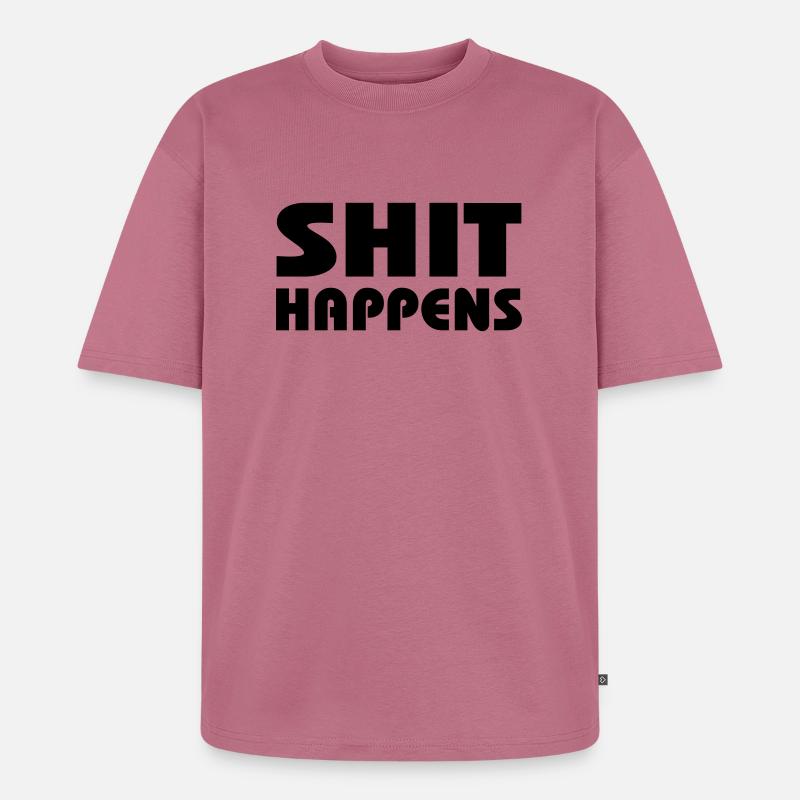 Shit happens - Unisex Premium Oversized Bio T-Shirt - Mauve