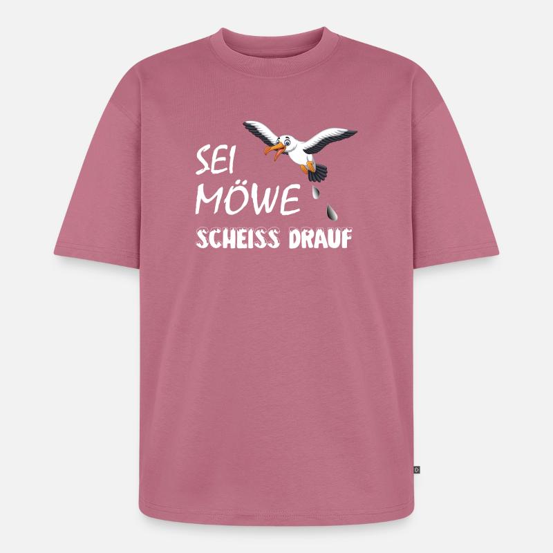 Sei Möwe, scheiss drauf, plattdeutsch Geschenk - Unisex Premium Oversized Bio T-Shirt - Mauve