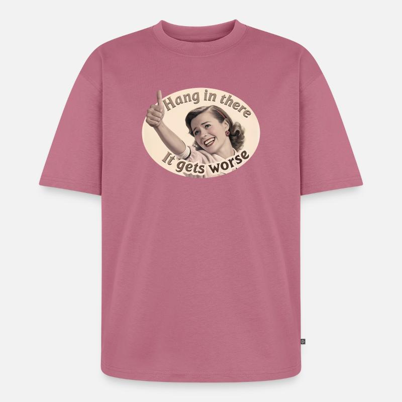 Bleib dran, es wird schlimmer - Unisex Premium Oversized Bio T-Shirt - Mauve
