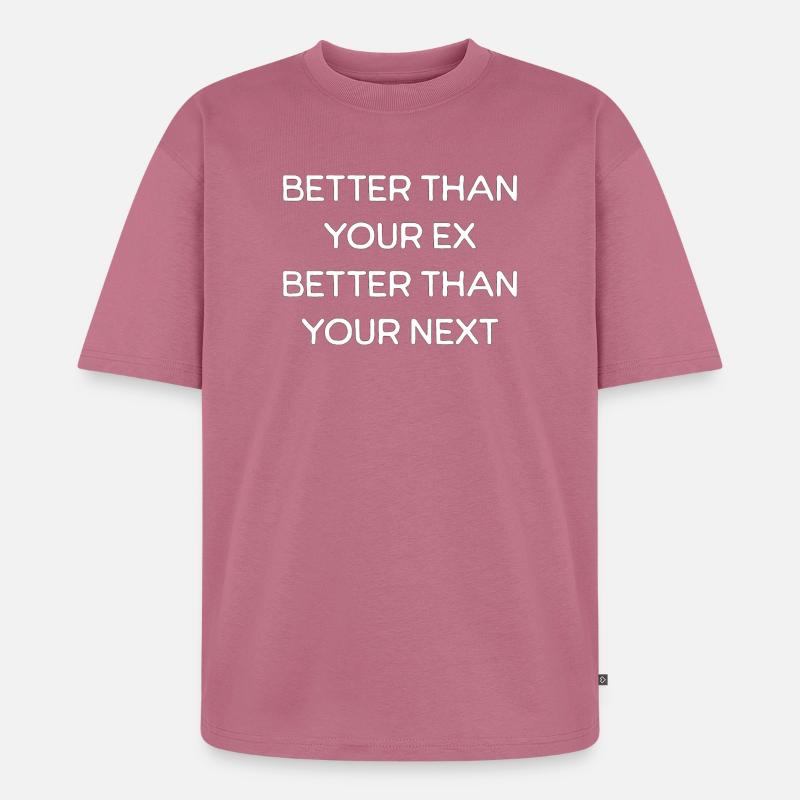 Besser als Ihr Ex-Text - Unisex Premium Oversized Bio T-Shirt - Mauve