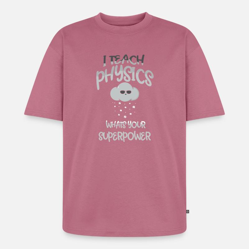 Physics Physicist Physics Student Physics Teacher - Unisex Premium Oversized Organic T-Shirt - mauve