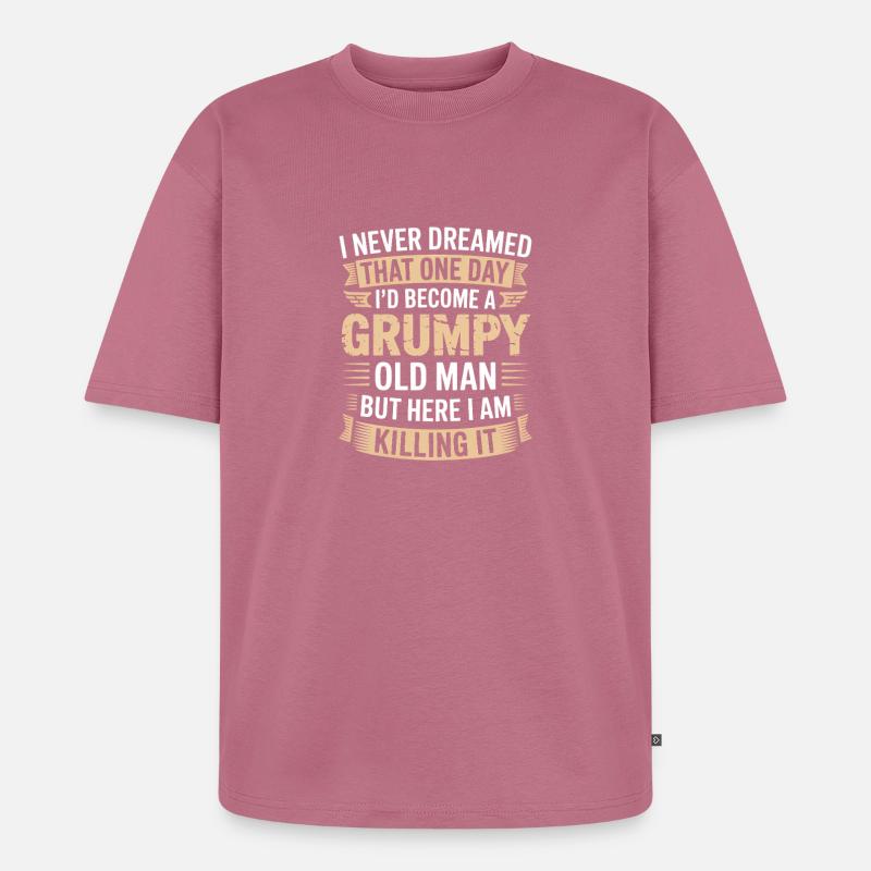 Grumpy Old Man Killing It - Unisex Premium Oversized Organic T-Shirt - mauve
