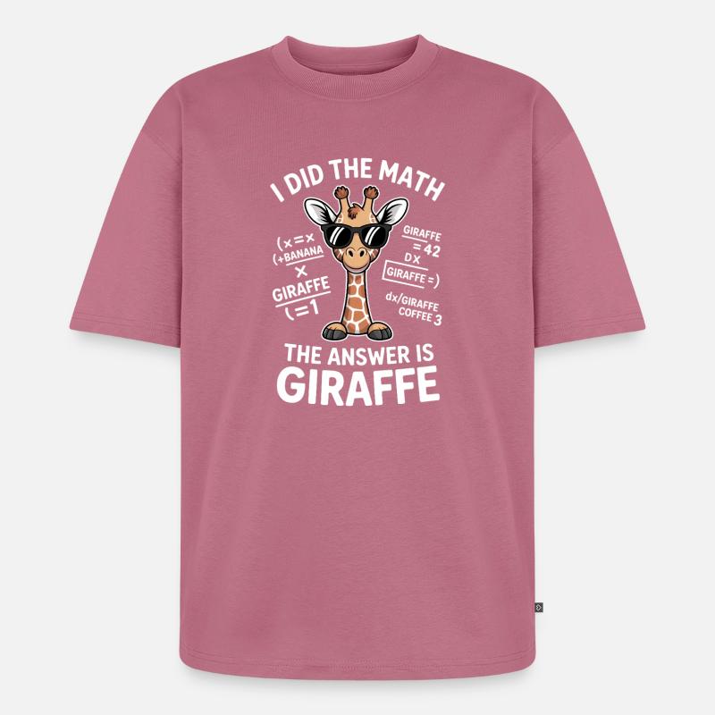 Mathe Sprüche Giraffe Lustiges Mathe Geschenk - Unisex Premium Oversized Bio T-Shirt - Mauve
