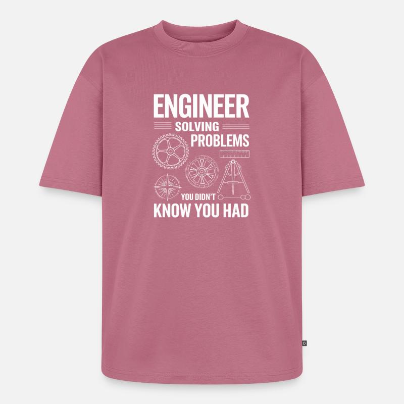  Ingenieur Engineer Solving Problems You Didnt - Unisex Premium Oversized Bio T-Shirt - Mauve