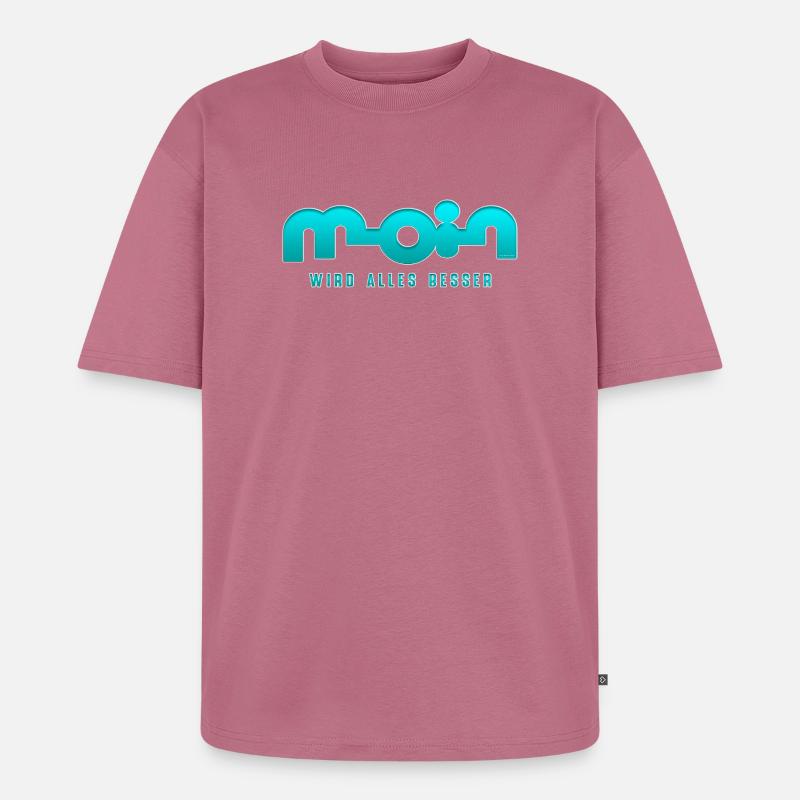Moin wird alles besser - Unisex Premium Oversized Bio T-Shirt - Mauve