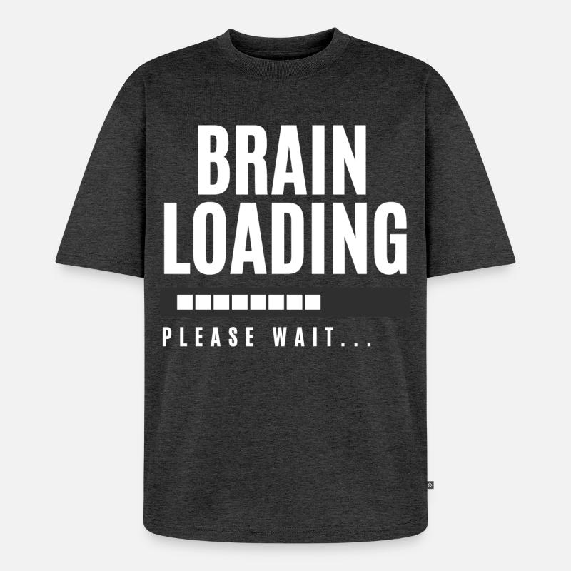 Brain Loading Please Wait - Unisex Premium Oversized Organic T-Shirt - heather anthracite