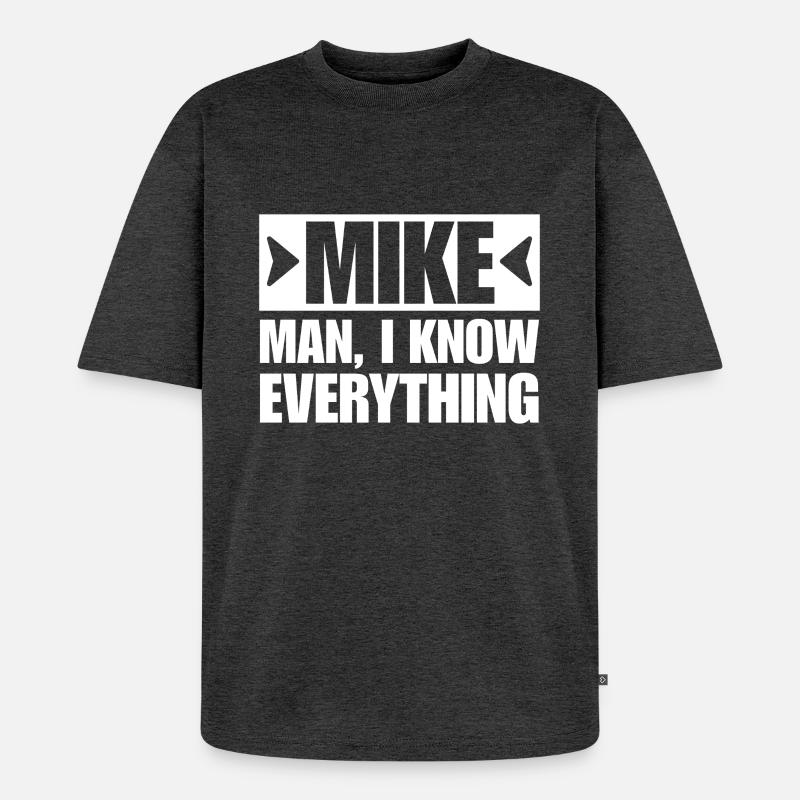 MIKE MAN I KNOW EVERYTHING - Unisex Premium Oversized Bio T-Shirt - Anthrazit meliert
