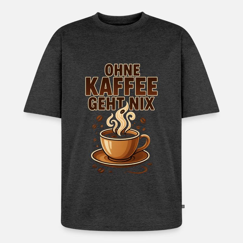 Ohne Kaffee geht nix Kaffeeliebhaber & Kaffeefans - Unisex Premium Oversized Bio T-Shirt - Anthrazit meliert