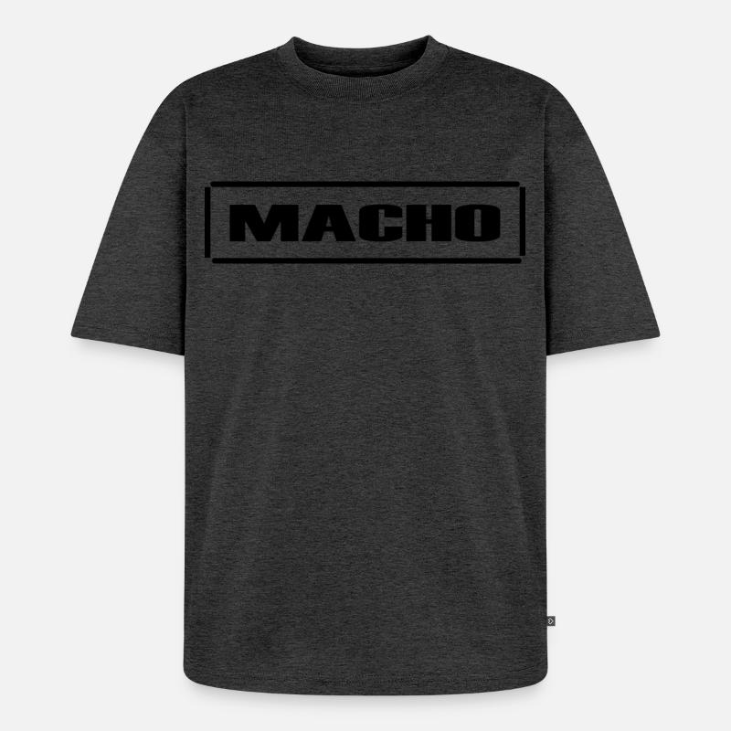 Macho, männlich, frech, Sarkasmus,fun,Geschenkidee - Unisex Premium Oversized Bio T-Shirt - Anthrazit meliert