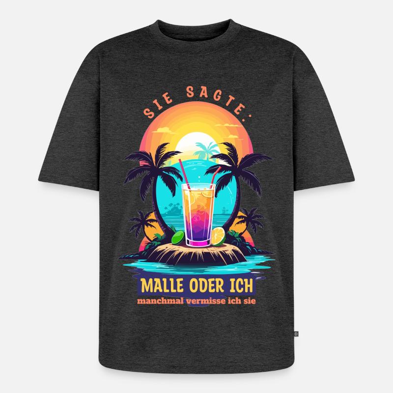 Sie sagte. Malle oder ich - Unisex Premium Oversized Bio T-Shirt - Anthrazit meliert