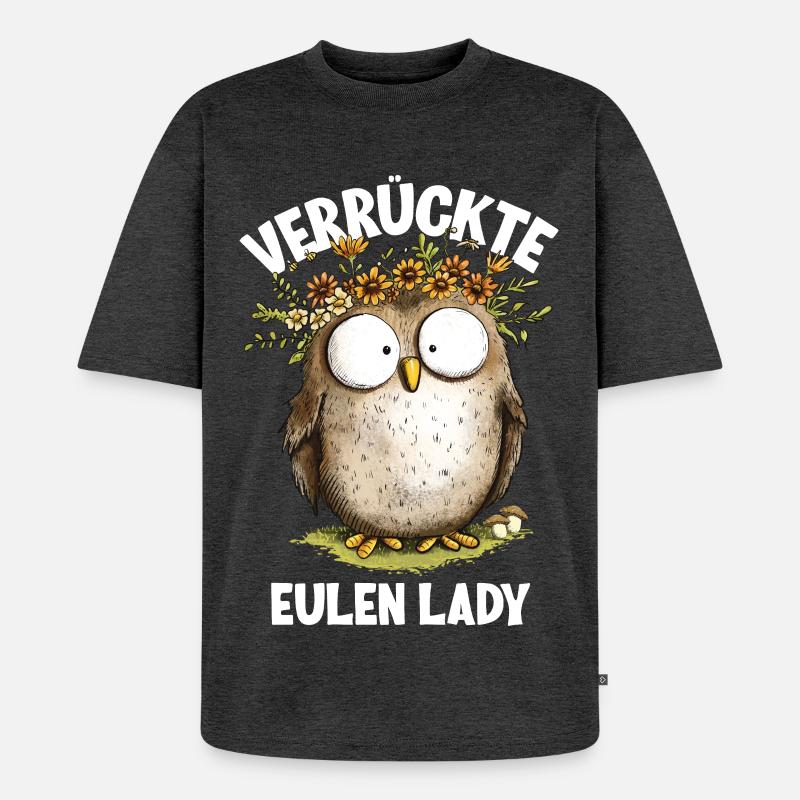Eule mit Spruch Verrückte Eulen Lady - Unisex Premium Oversized Bio T-Shirt - Anthrazit meliert