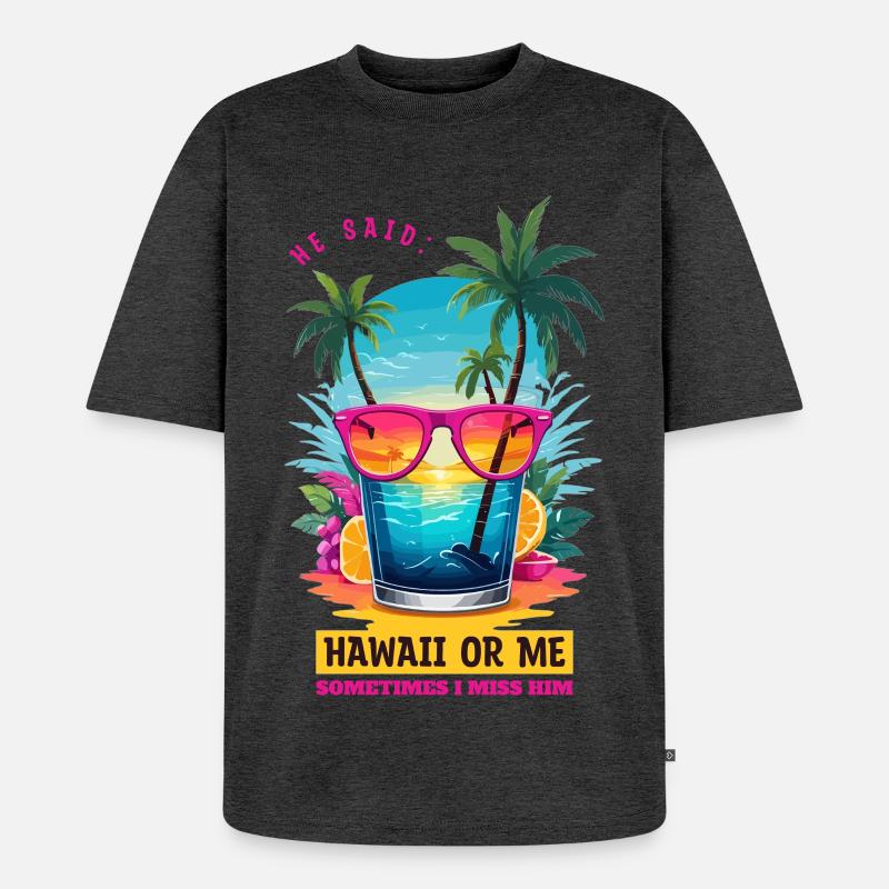 Er sagte: Hawaii oder ich - Unisex Premium Oversized Bio T-Shirt - Anthrazit meliert