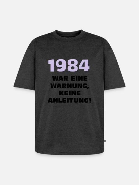 1984 war eine warnung - Unisex Premium Oversized Bio T-Shirt - Anthrazit meliert