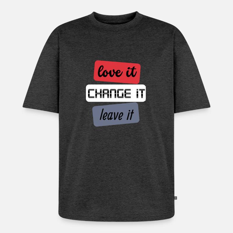 Love it Change it Leave it - Unisex Premium Oversized Bio T-Shirt - Anthrazit meliert