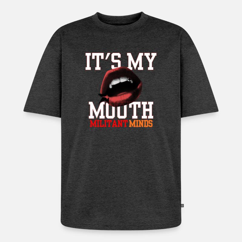 C’est ma bouche, esprits militants, - T-shirt Premium bio oversize Unisexe - anthracite chiné
