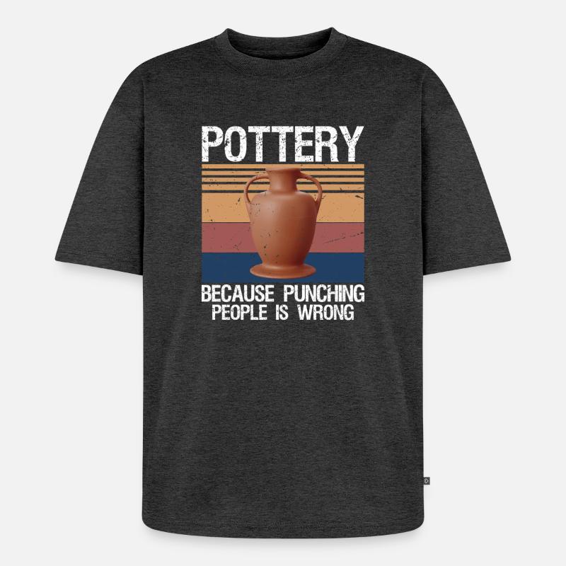 Pottery Because Punching People Is Wrong - Unisex Premium Oversized Bio T-Shirt - Anthrazit meliert