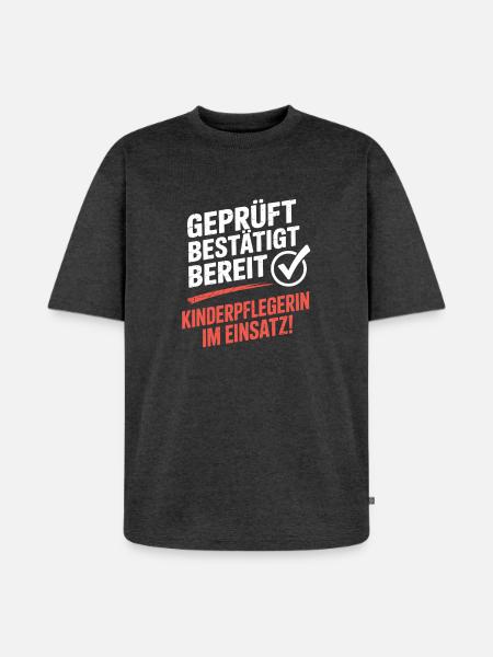  Geprüft Bestätigt Bereit Kinderpflegerin Im - Unisex Premium Oversized Bio T-Shirt - Anthrazit meliert