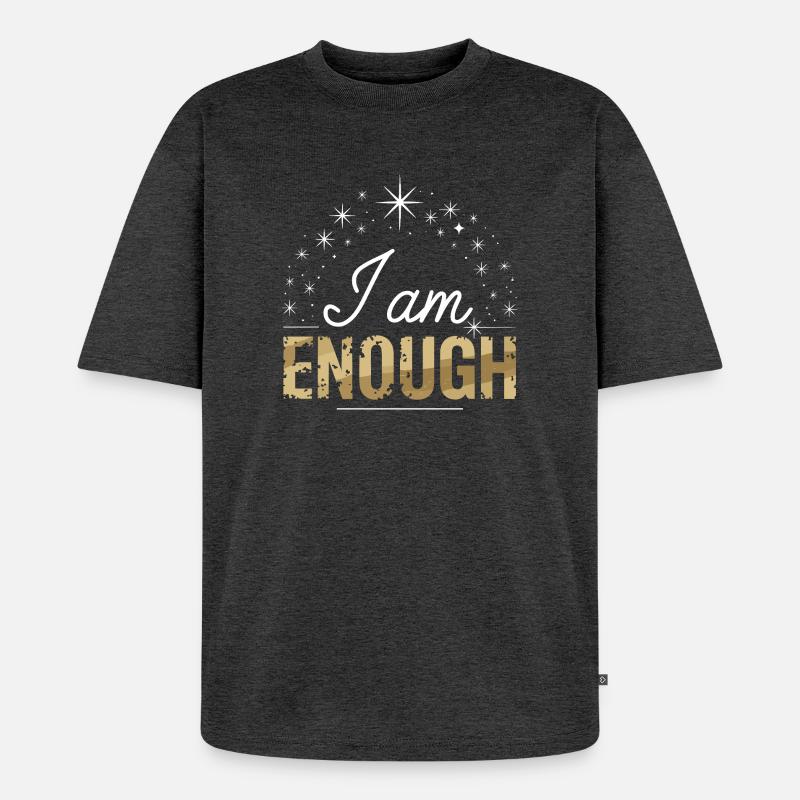  I Am Enough Selbstliebe Spruch Motivation - Unisex Premium Oversized Bio T-Shirt - Anthrazit meliert