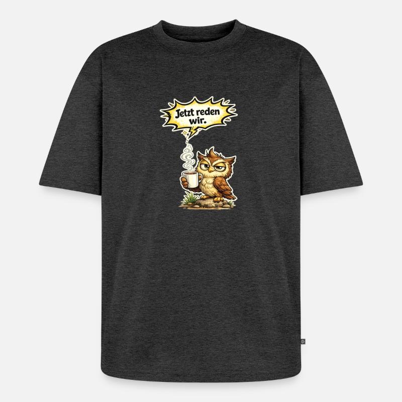 Eule lustiger Spruch Kaffee Geschenk - Unisex Premium Oversized Bio T-Shirt - Anthrazit meliert