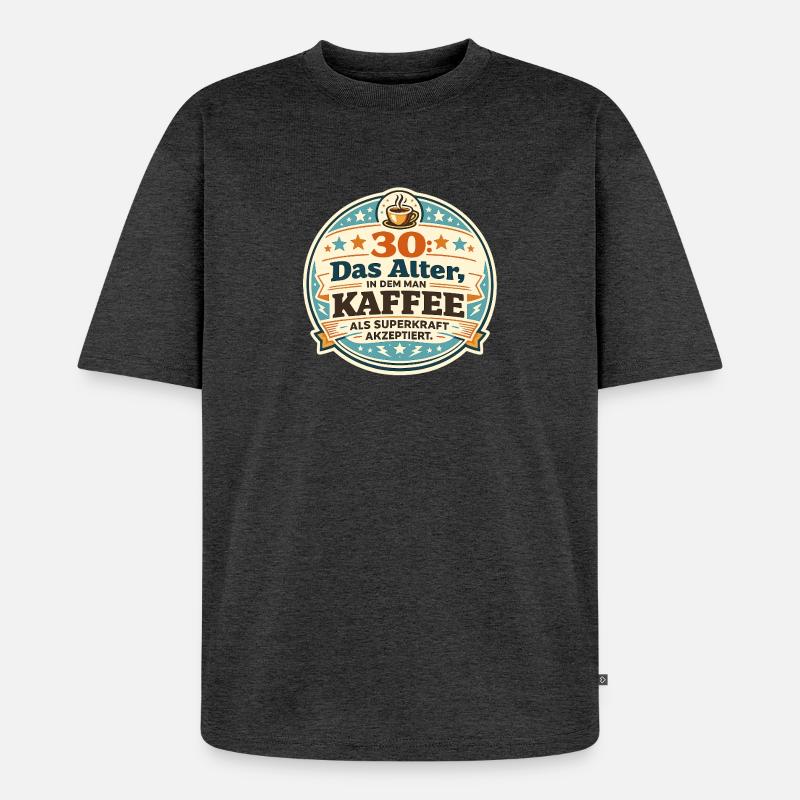 30 Das Alter Kaffee Superkraft - Unisex Premium Oversized Bio T-Shirt - Anthrazit meliert