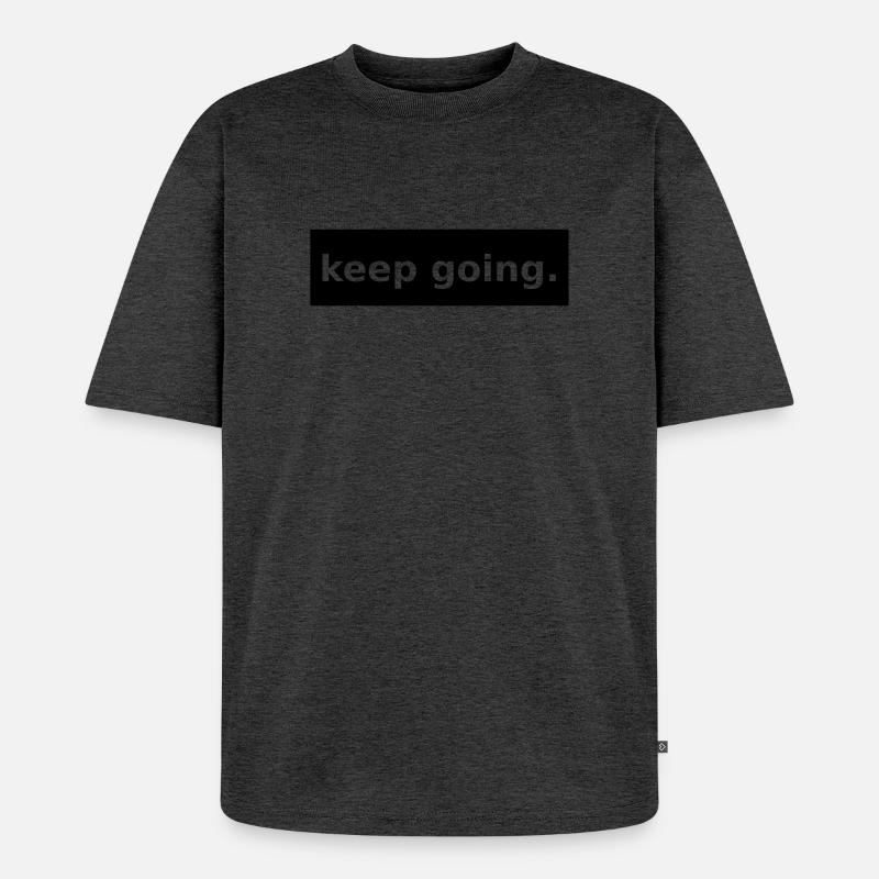 keep going - Unisex Premium Oversized Organic T-Shirt - heather anthracite
