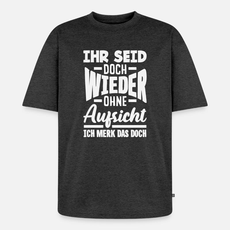 Again without supervision – sarcasm - Unisex Premium Oversized Organic T-Shirt - heather anthracite