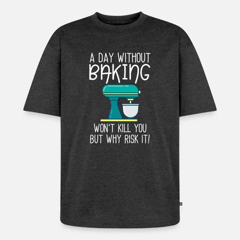 A Day Without Baking  - Unisex Premium Oversized Organic T-Shirt - heather anthracite