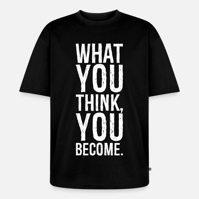 ce que vous pensez devenir - T-shirt Premium bio oversize Unisexe - noir